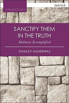 portada Sanctify them in the Truth: Holiness Exemplified (T&T Clark Cornerstones)