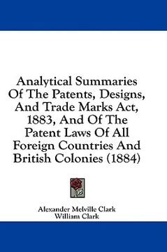 portada analytical summaries of the patents, designs, and trade marks act, 1883, and of the patent laws of all foreign countries and british colonies (1884) (en Inglés)