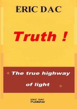 portada Truth !: The true highway of light (in English)