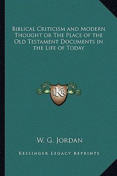 portada biblical criticism and modern thought or the place of the old testament documents in the life of today