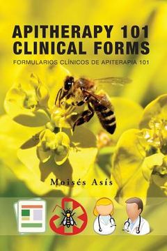 portada Apitherapy 101 Clinical Forms: Formularios Clínicos de Apiterapia 101 (en Inglés)