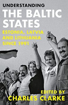portada Understanding the Baltic States: Estonia, Latvia and Lithuania Since 1991