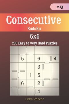 portada Consecutive Sudoku - 200 Easy to Very Hard Puzzles 6x6 vol.13 (in English)