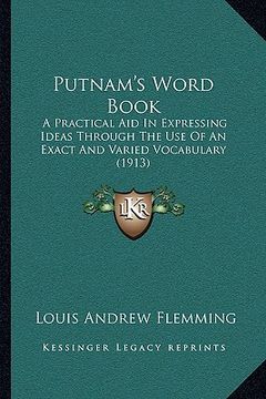 portada putnam's word book: a practical aid in expressing ideas through the use of an exact and varied vocabulary (1913) (in English)