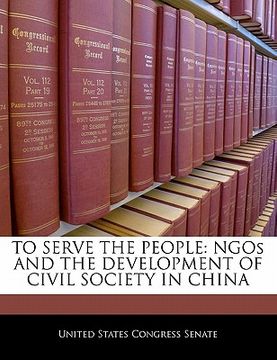 portada to serve the people: ngos and the development of civil society in china (en Inglés)