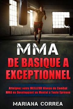 portada MMA De Basique a EXCEPTIONNEL: Atteignez votre MEILLEUR Niveau de Combat MMA en Developpant un Mental a Toute Epreuve (in French)