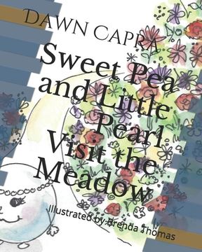 portada Sweet Pea and Little Pearl Visit the Meadow: Illustrated by Brenda Thomas (en Inglés)