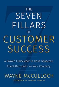 portada The Seven Pillars of Customer Success: A Proven Framework to Drive Impactful Client Outcomes for Your Company (en Inglés)