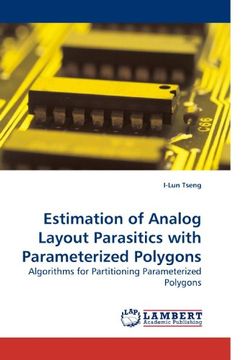 portada Estimation of Analog Layout Parasitics with Parameterized Polygons: Algorithms for Partitioning Parameterized Polygons