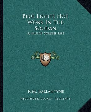 portada blue lights hot work in the soudan: a tale of soldier life (en Inglés)