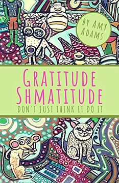 portada Gratitude Shmatitude: Don't Just Think it do it (en Inglés)