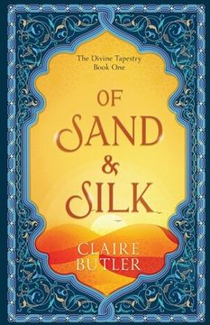 portada Of Sand & Silk: An Adult Fantasy Romance (The Divine Tapestry, Book 1) (en Inglés)