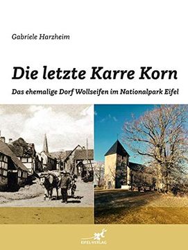 portada Die Letzte Karre Korn: Das Ehemalige Dorf Wollseifen im Nationalpark Eifel (en Alemán)