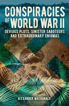 portada Conspiracies of World war ii: Devious Plots, Sinisters Saboteurs and Extraordinary Enigmas (en Inglés)