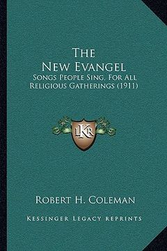 portada the new evangel: songs people sing, for all religious gatherings (1911) (en Inglés)