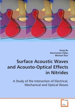 portada Surface Acoustic Waves and Acousto-Optical Effects in Nitrides: A Study of the Interaction of Electrical, Mechanical and Optical Waves