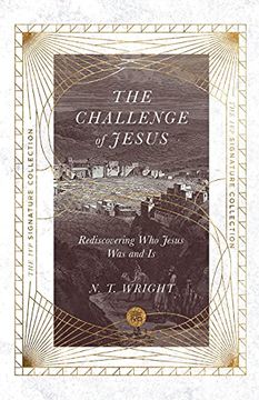portada The Challenge of Jesus: Rediscovering who Jesus was and is (The ivp Signature Collection) (en Inglés)