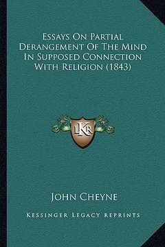 portada essays on partial derangement of the mind in supposed connection with religion (1843) (en Inglés)