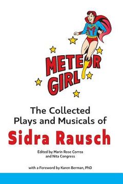 portada Meteor Girl: The Collected Plays and Musicals of Sidra Rausch (en Inglés)