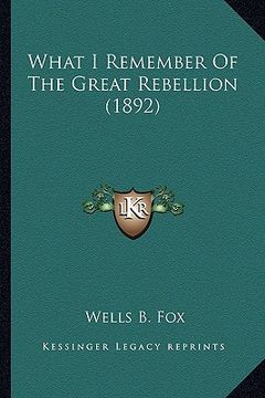 portada what i remember of the great rebellion (1892)