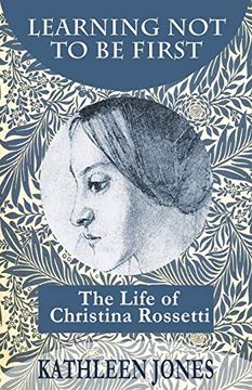 portada Learning not to be First: The Life of Christina Rossetti (en Inglés)