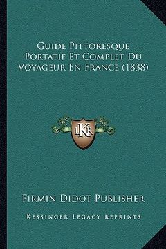 portada Guide Pittoresque Portatif Et Complet Du Voyageur En France (1838) (en Francés)
