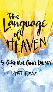 portada Language of Heaven: 5 Gifts That Create Legacy (en Inglés)