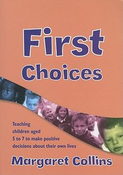 portada First Choices: Teaching Children Aged 4-8 to Make Positive Decisions about Their Own Lives [With CDROM] (en Inglés)