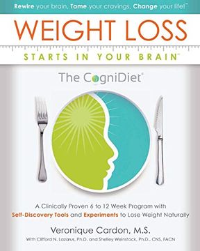 portada Weight Loss Starts in Your Brain: A Clinically Proven 6 to 12 Week Program With Self-Discovery Tools and Experiments to Lose Weight Naturally. (in English)