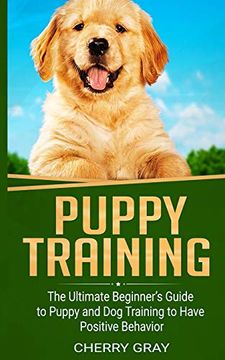 portada Puppy Training: The Ultimate Beginner’S Guide to Puppy and dog Training to Have Positive Behavior 
