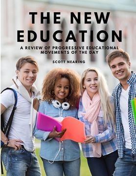 portada The New Education - A Review of Progressive Educational Movements of the Day (en Inglés)