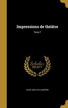 portada Impressions de théâtre; Tome 7 (in French)