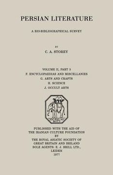 portada persian literature - a biobibliographical survey: f. encyclopedias and miscellanies. g. arts and crafts. h. science. j. occult arts (volume ii part 3) (en Inglés)