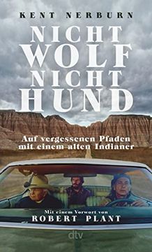 portada Nicht Wolf Nicht Hund: Auf Vergessenen Pfaden mit Einem Alten Indianer? Der Bestseller aus den usa mit Einem Vorwort von Robert Plant (en Alemán)