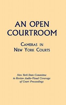 portada An Open Courtroom: Cameras in new York Courts (en Inglés)