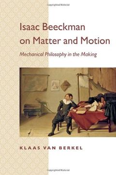 portada Isaac Beeckman on Matter and Motion: Mechanical Philosophy in the Making (en Inglés)