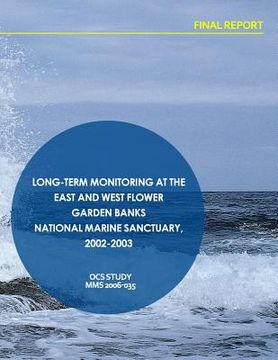 portada Long-Term Monitoring at the East and West Flower Garden Banks National Marine Sanctuary, 2002-2003 Final Report
