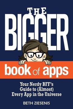 portada The BIGGER Book of Apps: Your Nerdy BFF's Guide to (Almost) Every App in the Universe