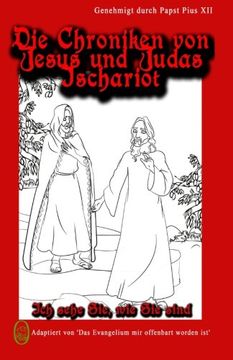 portada Ich Sehe Euch, Wie Ihr Seid (Die Chroniken von Jesus und Judas Ischariot) (Volume 1) (German Edition)