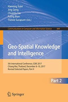 portada Geo-Spatial Knowledge and Intelligence: 5th International Conference, Gski 2017, Chiang Mai, Thailand, December 8-10, 2017, Revised Selected Papers,. In Computer and Information Science) (in English)