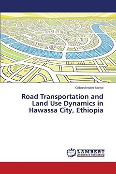 portada Road Transportation and Land Use Dynamics in Hawassa City, Ethiopia