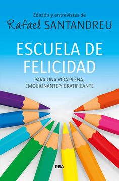 Libro Escuela de Felicidad De Rafael Santandreu - Buscalibre