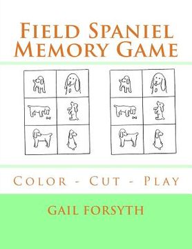portada Field Spaniel Memory Game: Color - Cut - Play (en Inglés)