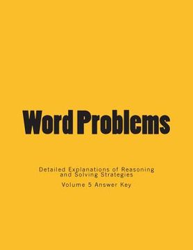 portada Word Problems-Detailed Explanations of Reasoning and Solving Strategies: Volume 5 Answer Key (in English)