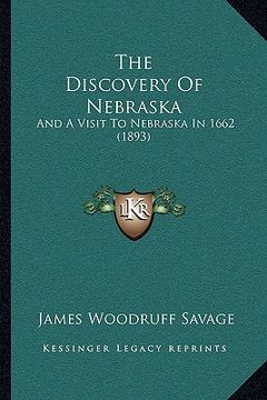 portada the discovery of nebraska: and a visit to nebraska in 1662 (1893) (en Inglés)