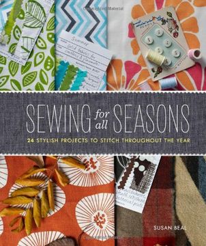 portada Sewing for All Seasons: 24 Stylish Projects to Stitch Throughout the Year