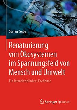 portada Renaturierung von Ökosystemen im Spannungsfeld von Mensch und Umwelt: Ein Interdisziplinäres Fachbuch (en Alemán)