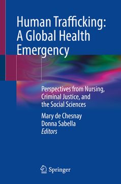 portada Human Trafficking: A Global Health Emergency: Perspectives from Nursing, Criminal Justice, and the Social Sciences (in English)