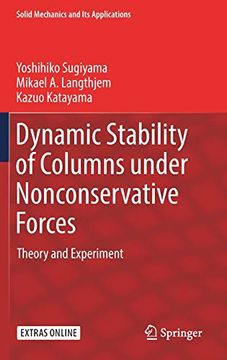 portada Dynamic Stability of Columns Under Nonconservative Forces: Theory and Experiment (Solid Mechanics and its Applications) (en Inglés)