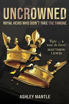 portada Uncrowned: Royal Heirs Who Didn't Take the Throne (en Inglés)